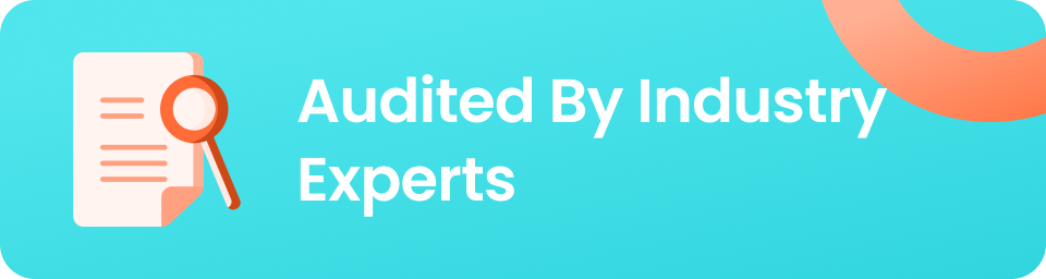 Audited By Industry Experts Audited By Industry Experts